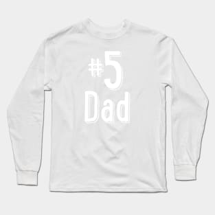 #5 Dad Long Sleeve T-Shirt